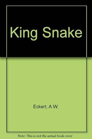 king snake 1st edition a w eckert 0316208620, 978-0316208628