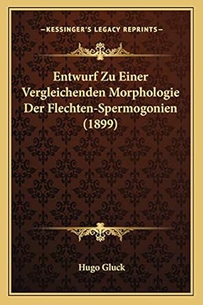 entwurf zu einer vergleichenden morphologie der flechten spermogonien 1st edition hugo gluck 1168376858,