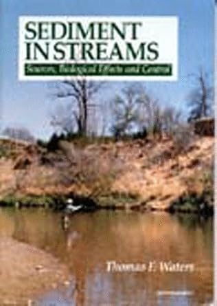 sediment in streams sources biological effects and control 1st edition thomas f waters 0913235970,