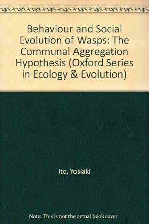 behaviour and social evolution of wasps the communal aggregation hypothesis 1st edition yosiaki ito