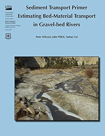 sediment transport primer estimating bed material transport in gravel bed rivers 1st edition peter wilcock