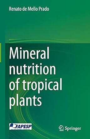 mineral nutrition of tropical plants 1st edition renato de mello prado 3030712613, 978-3030712617