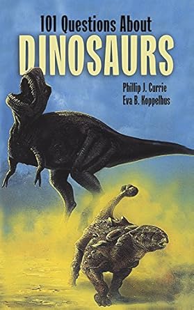 101 questions about dinosaurs 1st edition philip j currie ,eva b koppelhus 0486291723, 978-0486291727