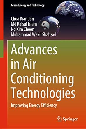advances in air conditioning technologies improving energy efficiency 1st edition chua kian jon ,md raisul