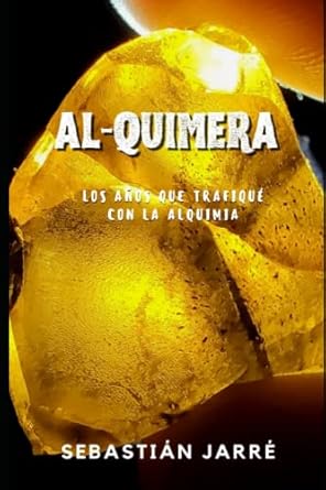 al quimera historia de la alquimia moderna 1st edition sebastian jarre 1660766966, 978-1660766963