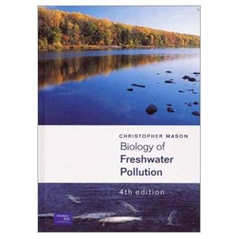 biology of freshwater pollution 1st edition christopher mason 0130906395, 978-0130906397