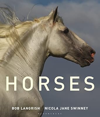 horses 1st edition nicola jane swinney ,bob langrish 1472909844, 978-1472909848