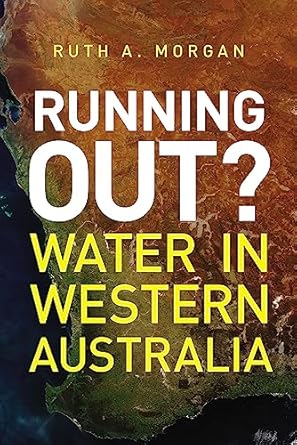 running out water in western australia 1st edition ruth a morgan 1742586236, 978-1742586236