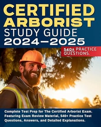 certified arborist study guide complete test prep for the certified arborist exam featuring exam review