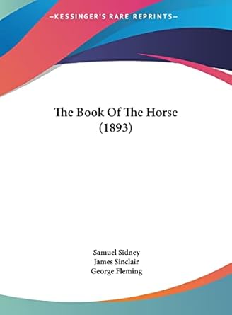 the book of the horse 1st edition samuel sidney ,james sinclair ,george fleming 1162216735, 978-1162216737