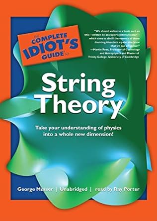 the complete idiots guide to string theory take your understanding of physics into a whole new dimension 1st