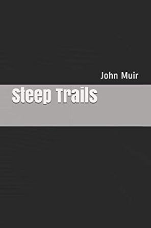 steep trails 1st edition john muir 173091957x, 978-1730919572