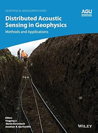 distributed acoustic sensing in geophysics methods and applications 1st edition yingping li ,martin