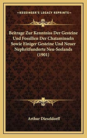 beitrage zur kenntniss der gesteine und fossilien der chataminseln sowie einiger gesteine und neuer