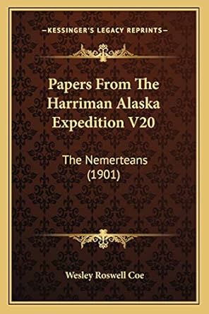 papers from the harriman alaska v20 the nemerteans 1st edition wesley roswell coe 1166953637, 978-1166953638
