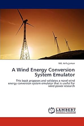 a wind energy conversion system emulator this book proposes and validates a novel wind energy conversion