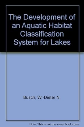 the development of an aquatic habitat classification system for lakes 1st edition w dieter n busch ,peter g