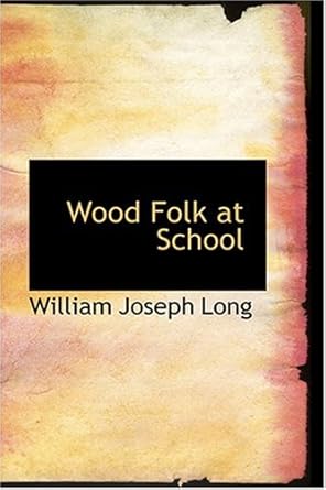 wood folk at school 1st edition william joseph long 0554391384, 978-0554391380