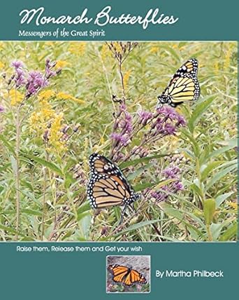 monarch butterflies the messengers of the great spirit 1st edition martha philbeck 1440452415, 978-1440452413