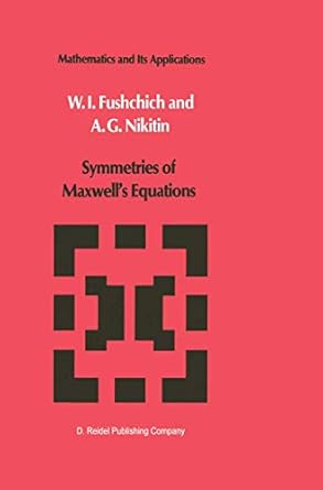 symmetries of maxwells equations 1st edition w i fushchich ,a g nikitin 9027723206, 978-9027723208