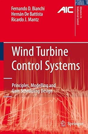 wind turbine control systems principles modelling and gain scheduling design 1st edition fernando d bianchi