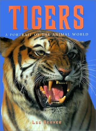 tigers a portrait of the animal world 1st edition lee server 1577170806, 978-1577170808
