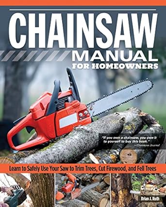 chainsaw manual for homeowners   learn to safely use your saw to trim trees cut firewood and fell trees 12