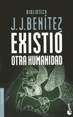 existio otra humanidad 1st edition juan jose benitez 8408047299, 978-8408047292