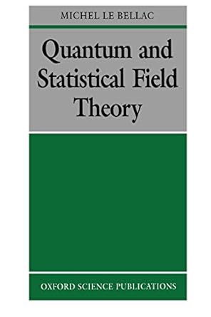 quantum and statistical field theory 1st edition michel le bellac ,gabriel barton 0198539649, 978-0198539643