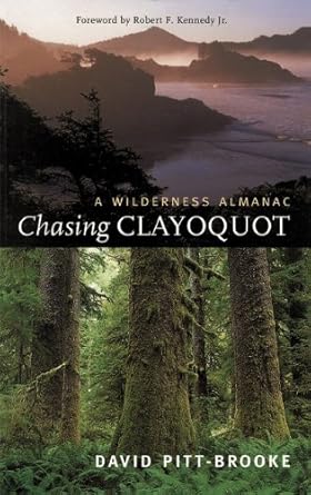 chasing clayoquot a wilderness almanac 1st edition david pitt brooke ,robert f kennedy jr 1551927713,