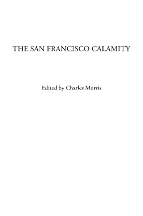 the san francisco calamity 1st edition charles morris 1404329579, 978-1404329577