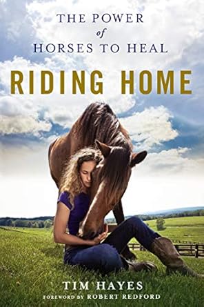 riding home the power of horses to heal 1st edition tim hayes ,robert redford 1250106176, 978-1250106179