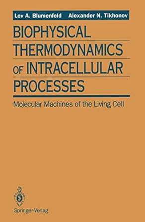 biophysical thermodynamics of intracellular processes molecular machines of the living cell 1st edition lev a