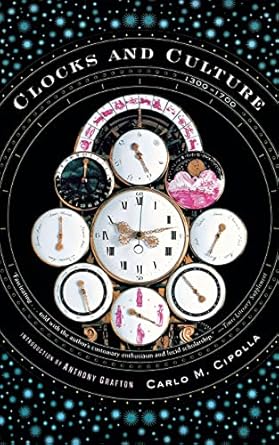 clocks and culture 1300 1700 1st edition carlo m cipolla 0393324435, 978-0393324433