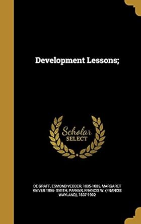 development lessons 1st edition margaret keiver 1856 smith ,esmond vedder 1835 1885 de graff ,francis w