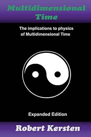 multidimensional time   the implications to physics of multidimensional time 1st edition robert kersten