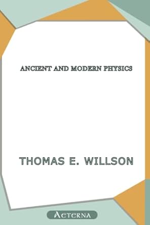 ancient and modern physics 1st edition thomas edgar willson 1444405985, 978-1444405989