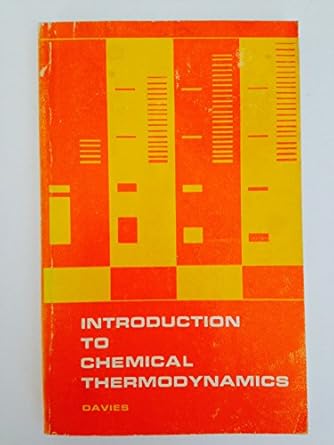 introduction to chemical thermodynamics a non calculus approach 1st edition william g davies 0721629350,
