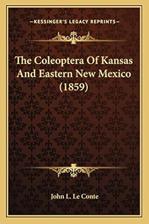 the coleoptera of kansas and eastern new mexico 1st edition john l le conte 1163929484, 978-1163929483
