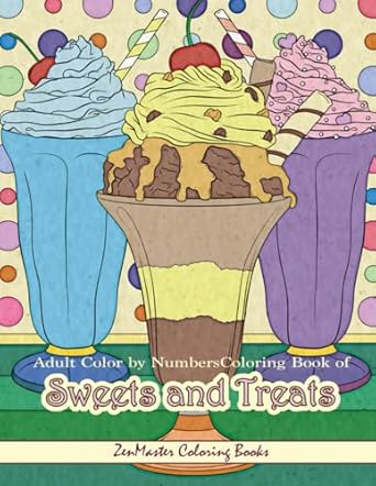 adult color by numbers coloring book of sweets and treats color by number coloring book for adults of sweets