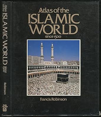 atlas of the islamic world since 1500 1st edition francis robinson 0871966298, 978-0871966292