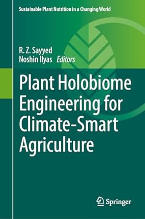 plant holobiome engineering for climate smart agriculture 1st edition r z sayyed ,noshin ilyas 9819993873,