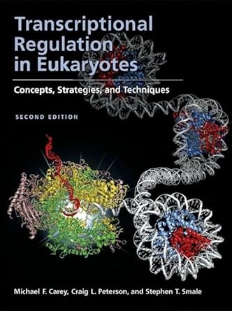 transcriptional regulation in eukaryotes concepts strategies and techniques 1st edition michael f carey