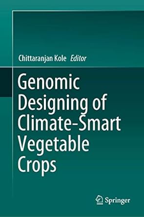 genomic designing of climate smart vegetable crops 1st edition chittaranjan kole 3319974149, 978-3319974149