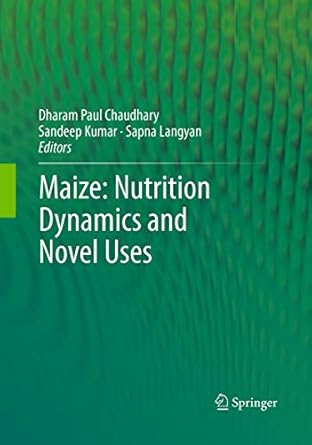 maize nutrition dynamics and novel uses 1st edition dharam paul chaudhary ,sandeep kumar ,sapna langyan