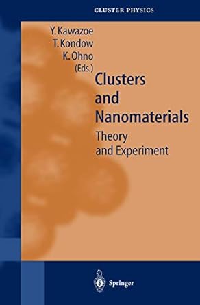 clusters and nanomaterials 1st edition y kawazoe ,t kondow ,kaoru ohno 3540418059, 978-3540418054