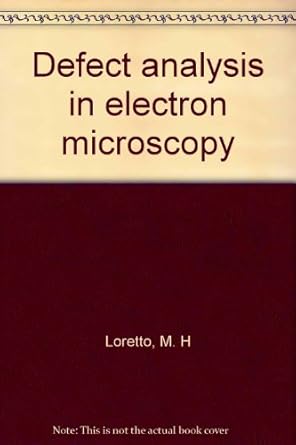 defect analysis in electron microscopy 1st edition m h loretto 047054760x, 978-0470547601