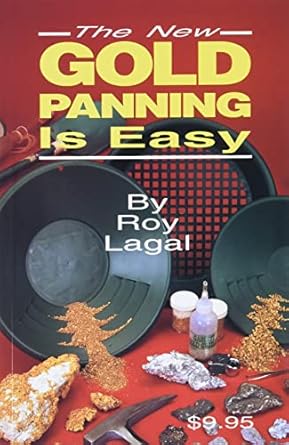 the new gold panning is easy 1st edition roy lagal 0915920794, 978-0915920792