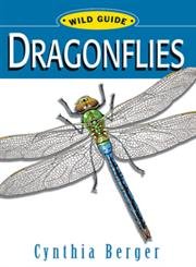dragonflies wild guide 1st edition cynthia berger 0811729710, 978-0811729710