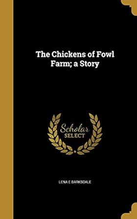 the chickens of fowl farm a story 1st edition lena e barksdale 1360772170, 978-1360772172